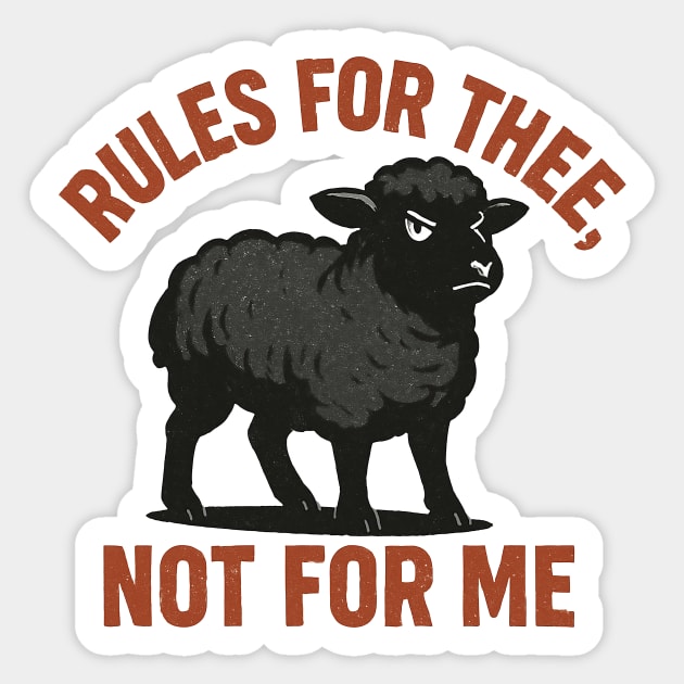 Rules for Me, Not for Thee Sticker by CreativeSage